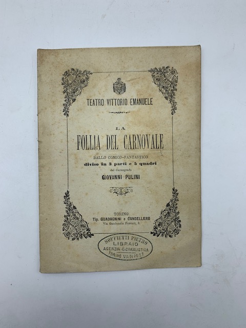 La follia del Carnovale. Ballo comico-fantastico diviso in tre atti e cinque quadri del coreografo Giovanni Pulini...da rappresentarsi per la quarta volta al Teatro Vittorio Emanuele